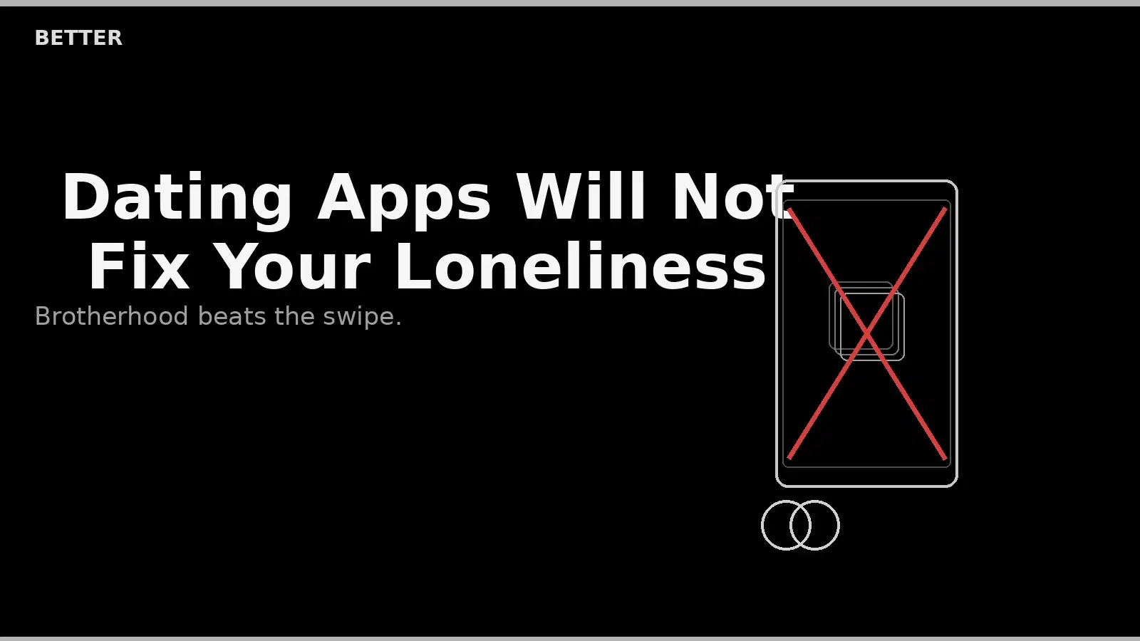 Dating Apps Will Not Fix Your Loneliness