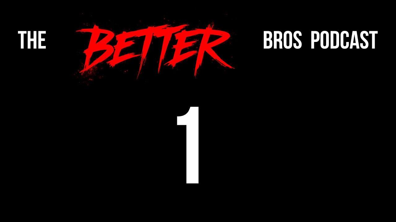Welcome to the Better Bros